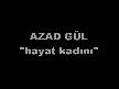 AZAD GÜL hayat kadını